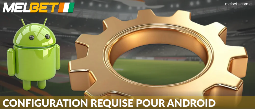 Exigences techniques de l'application Melbet CI pour Android