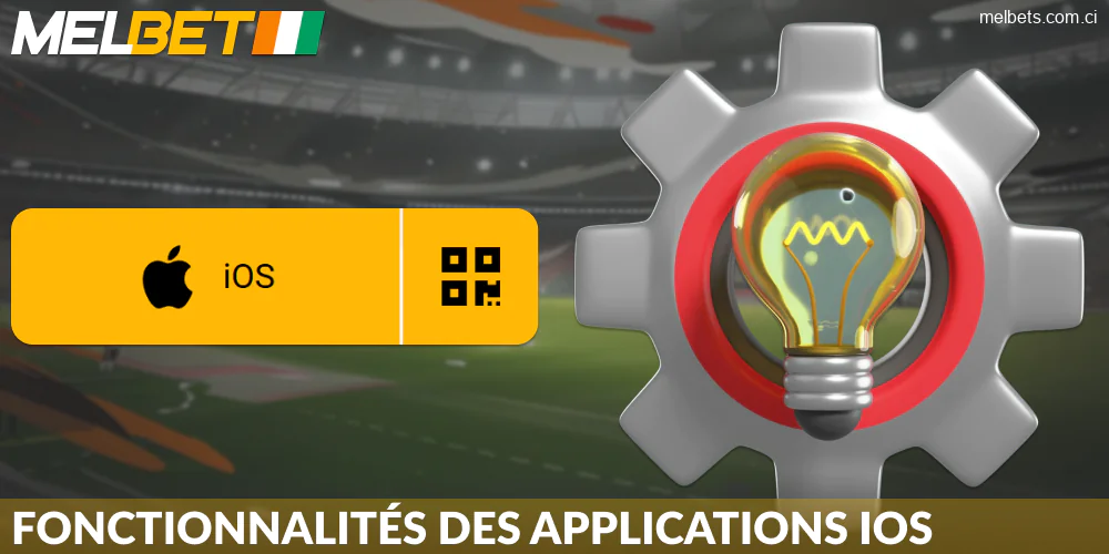 Fonctionnalités de l'application iOS Melbet CI